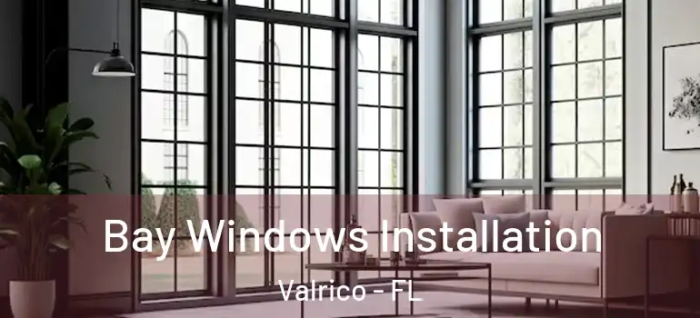  Bay Windows Installation Valrico - FL