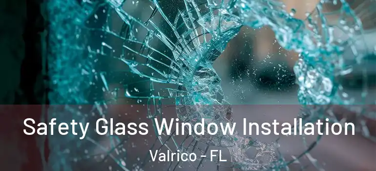  Safety Glass Window Installation Valrico - FL