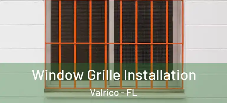  Window Grille Installation Valrico - FL
